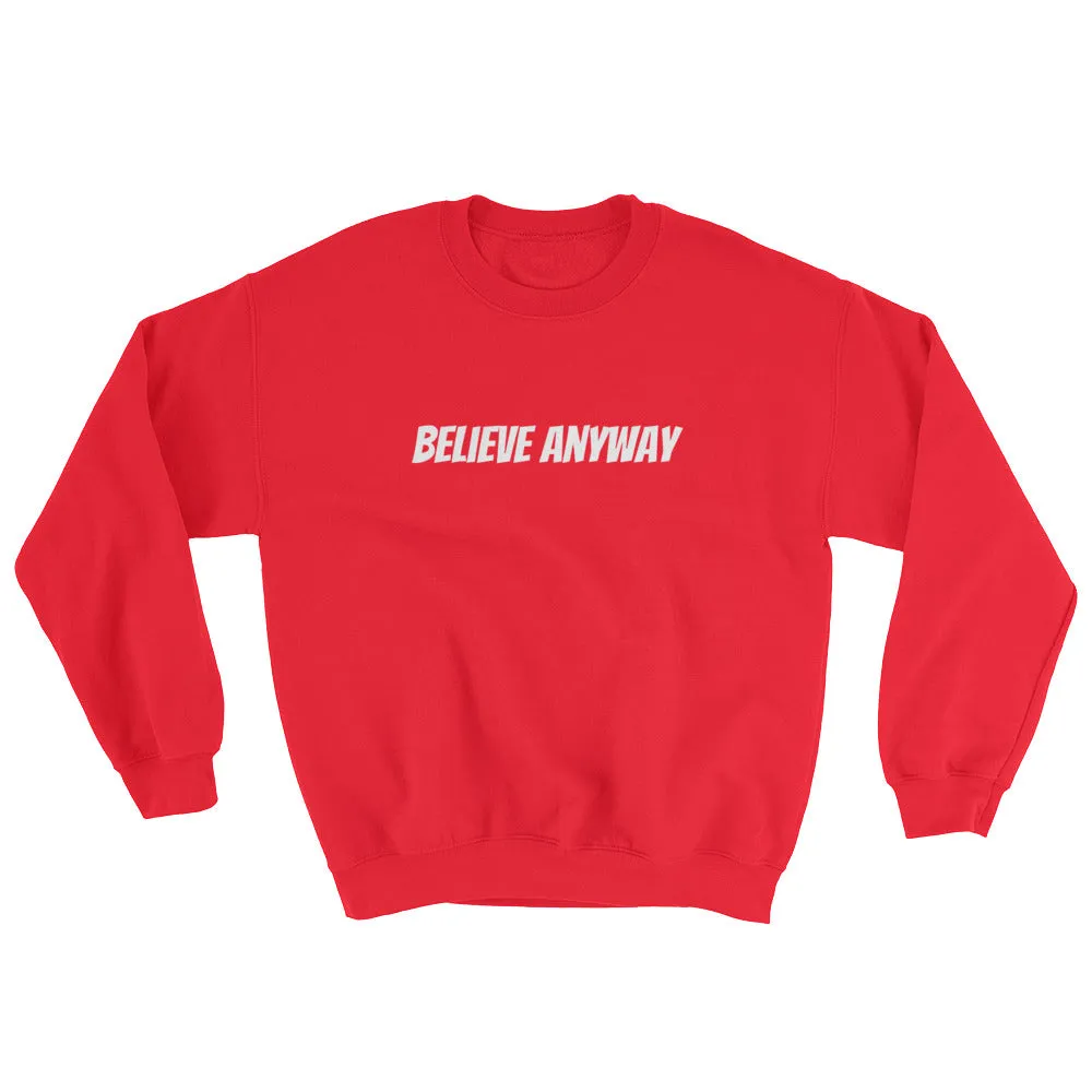Believe Anyway Unisex Sweatshirt