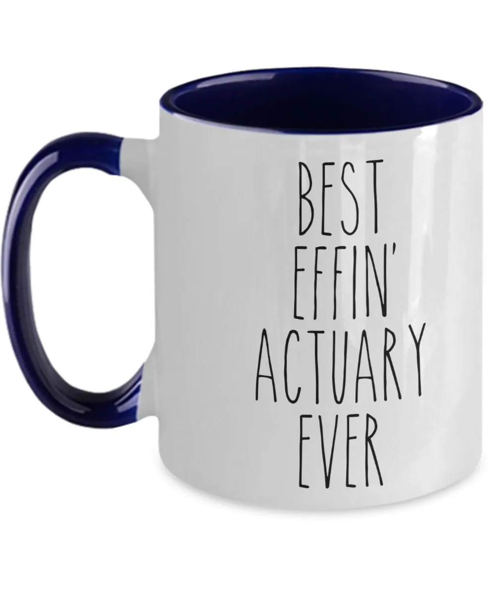 Gift For Actuary Best Effin' Actuary Ever Mug Two-Tone Coffee Cup Funny Coworker Gifts