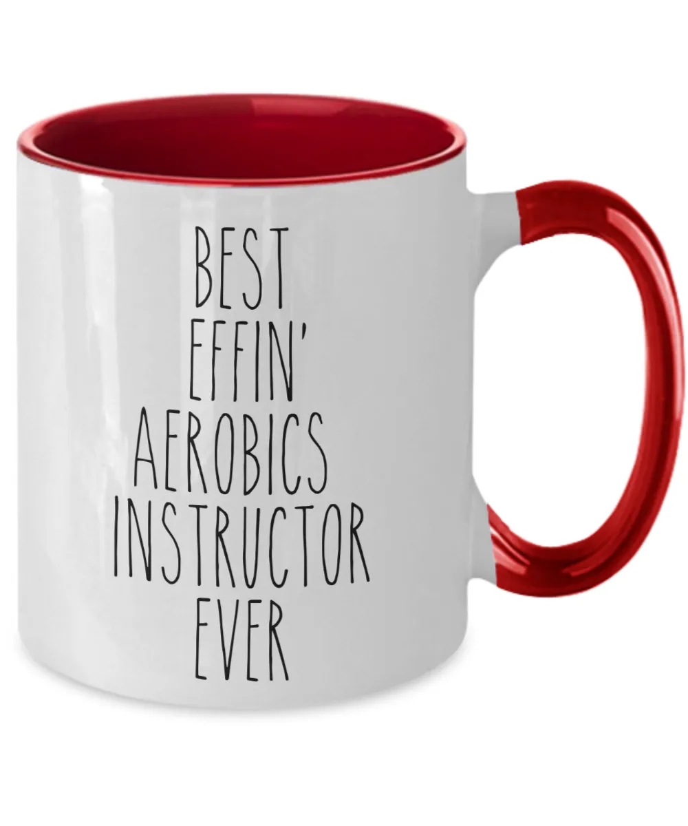 Gift For Aerobics Instructor Best Effin' Aerobics Instructor Ever Mug Two-Tone Coffee Cup Funny Coworker Gifts