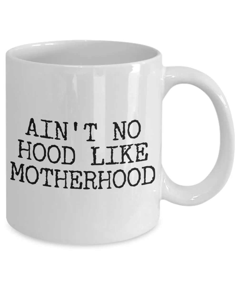 Gifts for Mom - Ain't No Hood Like Motherhood Coffee Mug Ceramic Mom Coffee Cup